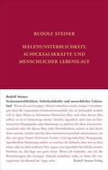 Cover: Seelenunsterblichkeit, Schicksalskr&auml;fte und menschlicher Lebenslauf - Rudolf Steiner Verlag