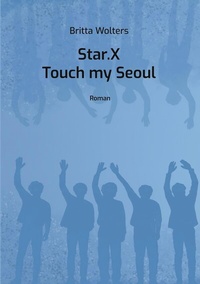 Abbildung von: Star.X - Touch my Seoul - BoD - Books on Demand