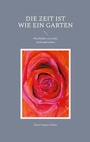 Cover: Die Zeit ist wie ein Garten - BoD - Books on Demand