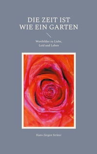 Enlarge image Cover: Die Zeit ist wie ein Garten - BoD - Books on Demand