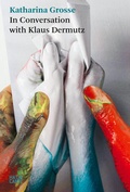 Cover: Katharina Grosse. In Conversation with Klaus Dermutz - Hatje Cantz Verlag