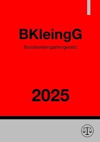 Abbildung von: Bundeskleingartengesetz - BKleingG 2025 - epubli