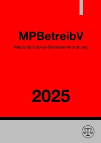 Abbildung von: Medizinprodukte-Betreiberverordnung - MPBetreibV 2025 - epubli