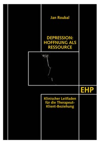 Abbildung von: Depression: Hoffnung als Ressource - EHP Edition Humanistische Psychologie