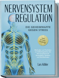 Abbildung von: Nervensystem Regulation: Die Geheimwaffe gegen Stress - Methoden und Techniken zur Selbstregulation des Nervensystems für Stressabbau, Resilienz und Wohlbefinden - inkl. 21 Tage-Challenge - edition JT