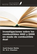 Cover: Investigaciones sobre los combustibles HHO y DMM en modo de combustible dual - Ediciones Nuestro Conocimiento