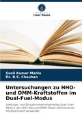 Cover: Untersuchungen zu HHO- und DMM-Kraftstoffen im Dual-Fuel-Modus - Verlag Unser Wissen