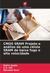 Enlarge image Cover: CMOS SRAM Projeto e analise de uma celula SRAM de baixa fuga e alta velocidade - Edicoes Nosso Conhecimento