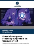 Cover: Entschaerfung von Flooding-Angriffen im Consumer IoT - Verlag Unser Wissen