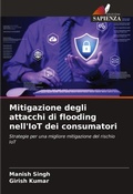 Cover: Mitigazione degli attacchi di flooding nell'IoT dei consumatori - Edizioni Sapienza