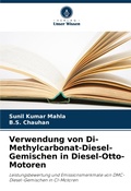 Cover: Verwendung von Di-Methylcarbonat-Diesel-Gemischen in Diesel-Otto-Motoren - Verlag Unser Wissen