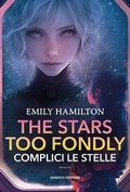 Cover: The Stars Too Fondly. Complici le stelle - Fanucci Editore