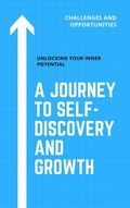 Cover: Unlocking Your Inner Potential: A Journey to Self-Discovery and Growth - Akshay sharma