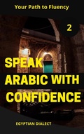 Cover: Speak Arabic with Confidence 2 (Speak Arabic with Confidence: A Practical Guide, #6) - Mohamed Elshenawy