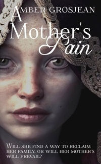 Abbildung von: A Mother's Pain - Amber Grosjean