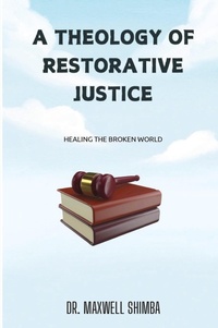 Abbildung von: A Theology of Restorative Justice - Maxwell Shimba