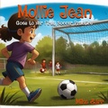 Cover: Mollie Jean Goes To Her First Soccer Practice - Michael K. Barr