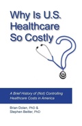 Cover: Why Is U.S. Healthcare So Costly? - University of California Health Humanities Press