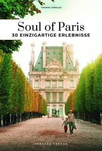 Abbildung von: Soul of Paris 30 einzigartige Erlebnisse - Jonglez Verlag