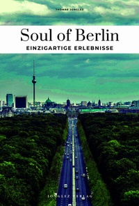 Abbildung von: Soul of Berlin einzigartige Erlebnisse - Jonglez Verlag