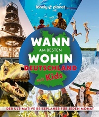 Abbildung von: LONELY PLANET Bildband Wann am besten wohin Deutschland mit Kids - Lonely Planet Deutschland ein Imprint von MAIRDUMONT