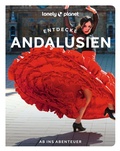 Cover: LONELY PLANET Reisef&uuml;hrer Entdecke Andalusien - Lonely Planet Deutschland ein Imprint von MAIRDUMONT