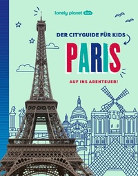 Abbildung von: LONELY PLANET Kinderreiseführer Der Cityguide für Kids Paris - Lonely Planet Deutschland ein Imprint von MAIRDUMONT