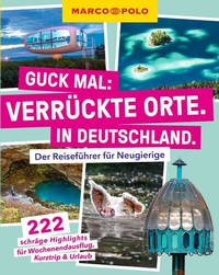 Abbildung von: MARCO POLO Guck mal: Verrückte Orte. In Deutschland. - MARCO POLO ein Imprint von MAIRDUMONT
