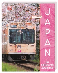 Abbildung von: Japan - Die schönsten Zugreisen - Dorling Kindersley Reiseführer