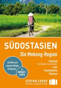 Abbildung von: Stefan Loose Reiseführer Südostasien, Die Mekong Region - Loose ein Imprint von MAIRDUMONT