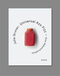 Abbildung von: Julia Gruner: Universal Azo Fizz - Eine Dekonstruktion - Snoeck