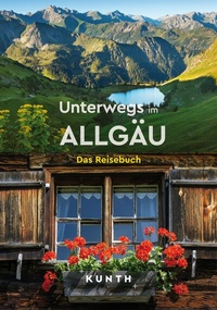 Abbildung von: KUNTH Unterwegs im Allgäu - Kunth Verlag