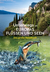 Abbildung von: KUNTH Unterwegs an Europas Flüssen und Seen - Kunth Verlag