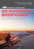 Abbildung von: KUNTH Abgefahren, Die schönsten Bikertouren Europas Küsten - Kunth Verlag
