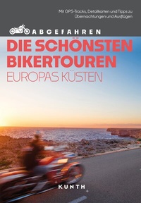 Abbildung von: KUNTH Abgefahren, Die schönsten Bikertouren Europas Küsten - Kunth Verlag