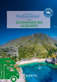 Abbildung von: KUNTH Mit dem Wohnmobil von Slowenien bis Albanien - Kunth Verlag