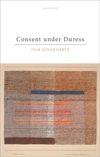 Abbildung von: Consent under Duress - OUP eBook