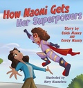 Cover: How Naomi Gets Her Superpowers - RINCE & PRINCESS PUBLISHING, LLC