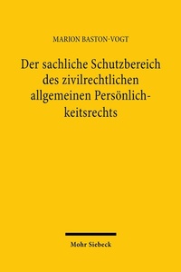 Abbildung von: Der sachliche Schutzbereich des zivilrechtlichen allgemeinen Persönlichkeitsrechts - Mohr Siebeck