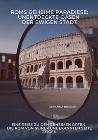 Abbildung von: Roms geheime Paradiese:  Unentdeckte Oasen der Ewigen Stadt - tredition