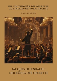 Abbildung von: Jacques Offenbach:  Der König der Operette - tredition