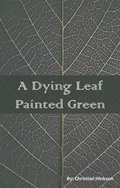 Cover: A Dying Leaf Painted Green (Seasons of Existence) - TheTriplicate