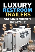 Cover: Luxury Restroom Trailers: Making Money In Style - Andrew Coleman