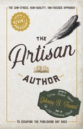Cover: The Artisan Author: The Low-Stress, High-Quality, Fan-Focused Approach to Escaping the Publishing Rat Race - Johnny B. Truant