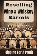 Cover: Reselling Wine & Whiskey Barrels - Andrew Coleman