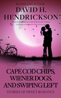 Cover: Cape Cod Chips, Wiener Dogs, and Swiping Left: Stories of Sweet Romance - Pentucket Publishing