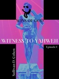 Cover: Witness To Yahweh (Sons of God, #1) - Sullivan D. Cohen
