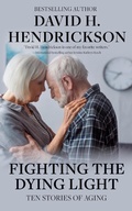 Cover: Fighting the Dying Light: Ten Stories of Aging - Pentucket Publishing