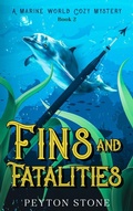 Cover: Fins & Fatalities: A Marine World Cozy Mystery - Peyton Stone