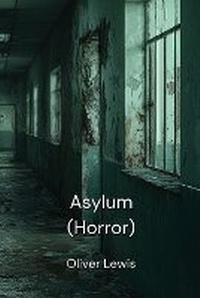 Enlarge image Cover: Asylum (Horror) - Oliver Lewis